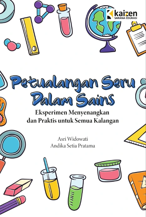 Petualangan Seru dalam Sains : Eksperimen Menyenangkan dan Praktis untuk Semua Kalangan